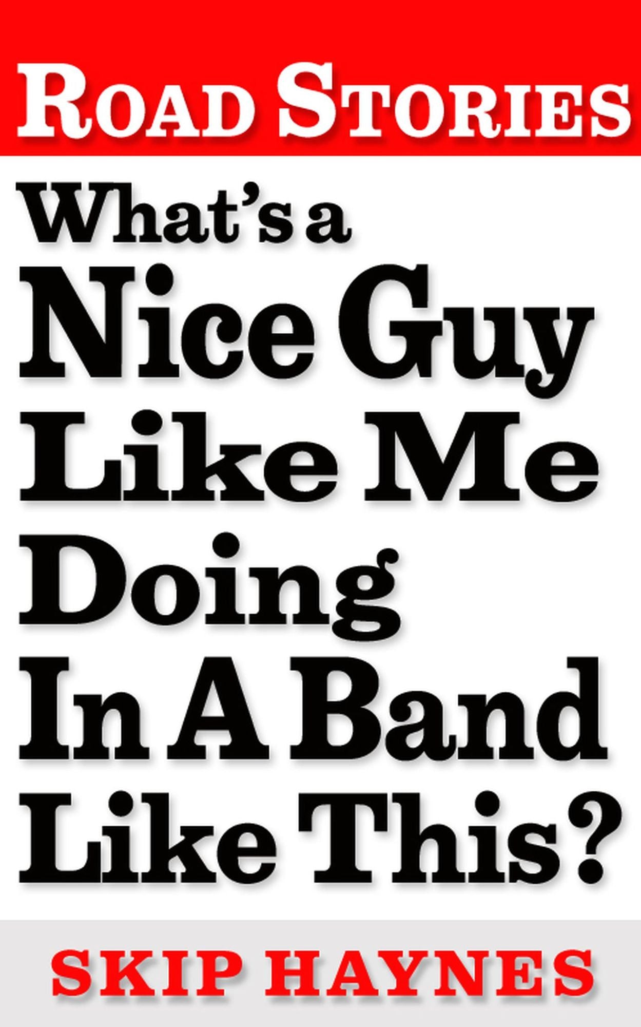 What's A Nice Guy Like Me Doing In A Band Like This?