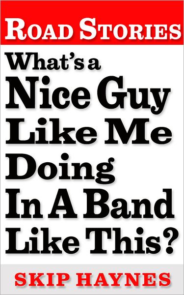 What's A Nice Guy Like Me Doing In A Band Like This?
