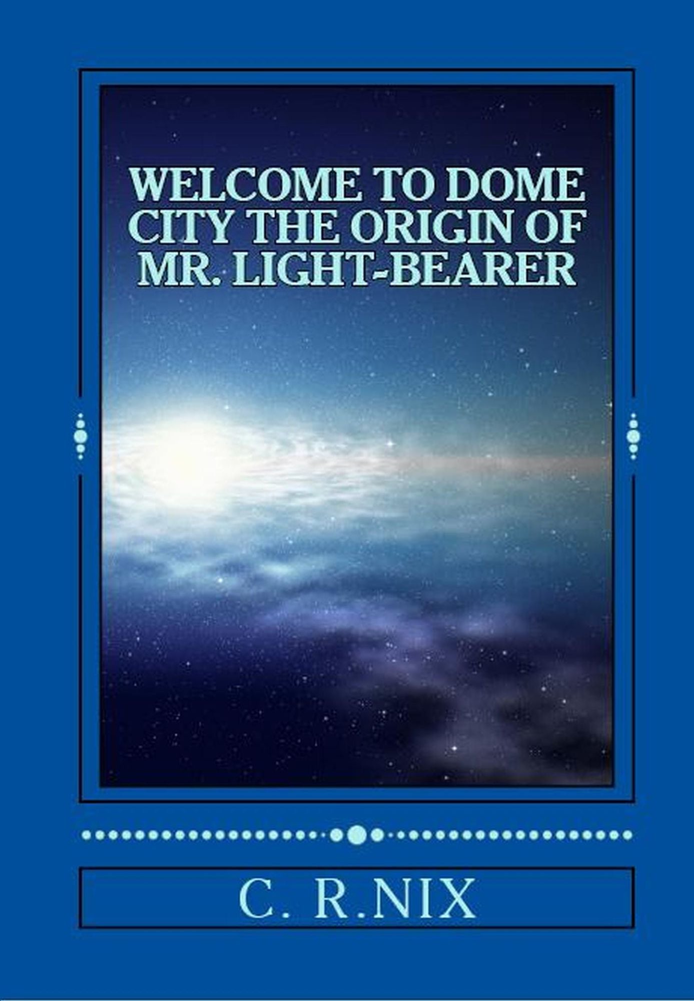 Welcome to dome city-The origin of Mr.LIght-bearer