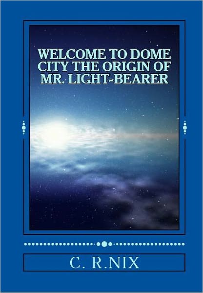 Welcome to dome city-The origin of Mr.LIght-bearer