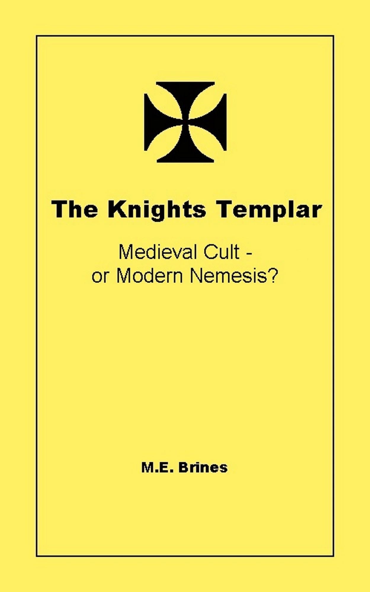 The Knights Templar: Medieval Cult or Modern Nemesis?