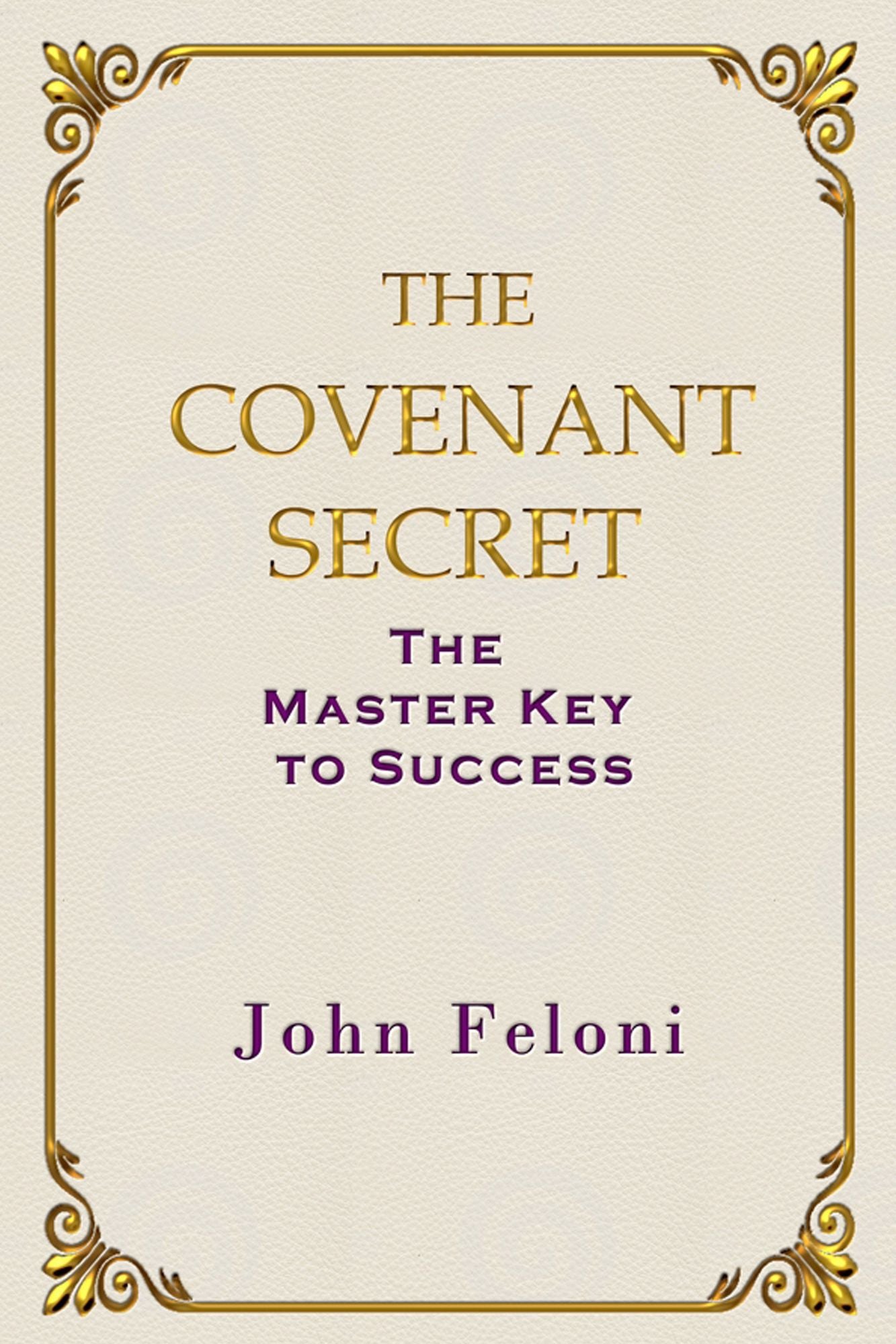 The Covenant Secret: The Master Key to Success
