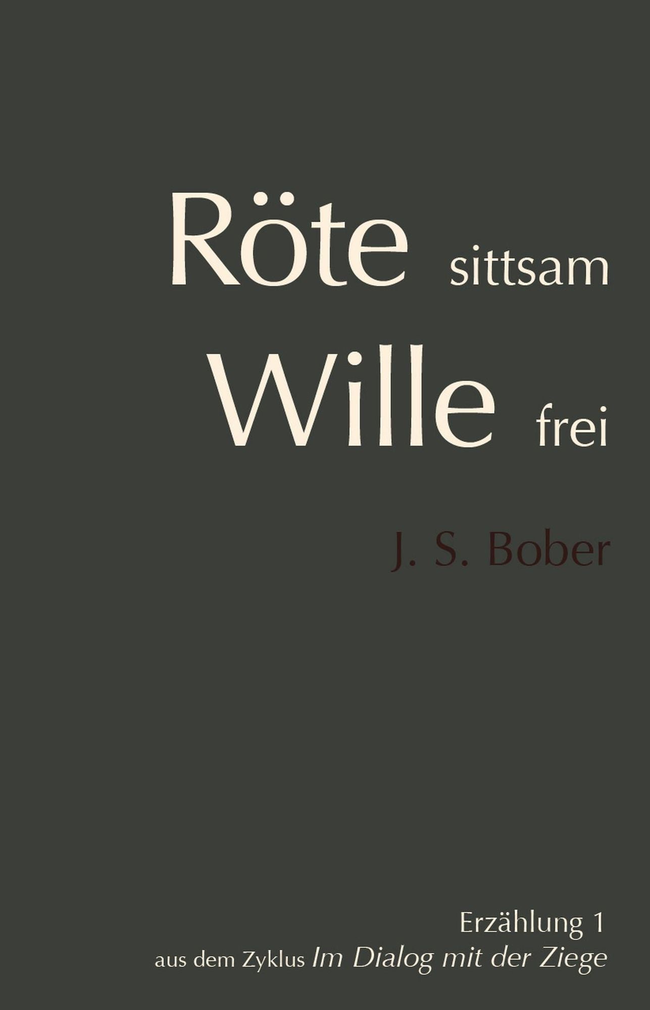 Röte sittsam, Wille frei