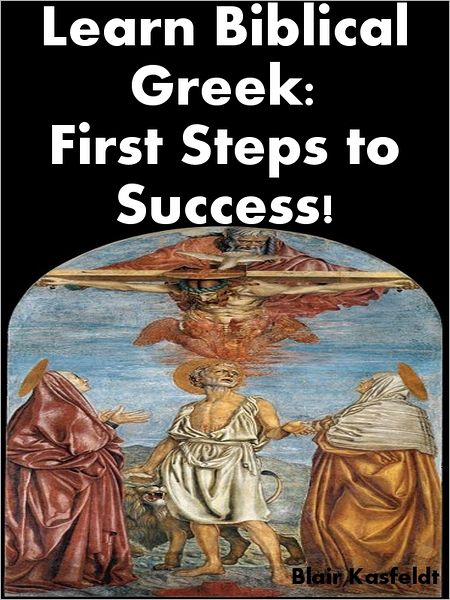 Learn Biblical Greek: First Steps to Success!