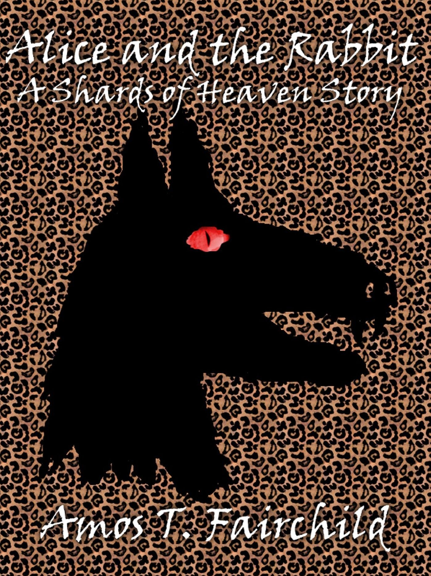Alice and the Rabbit: A Shards of Heaven Story
