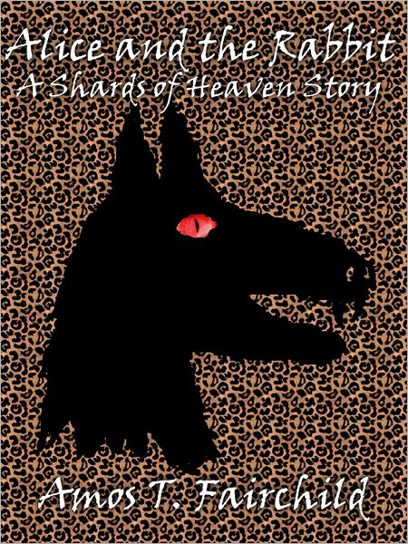 Alice and the Rabbit: A Shards of Heaven Story