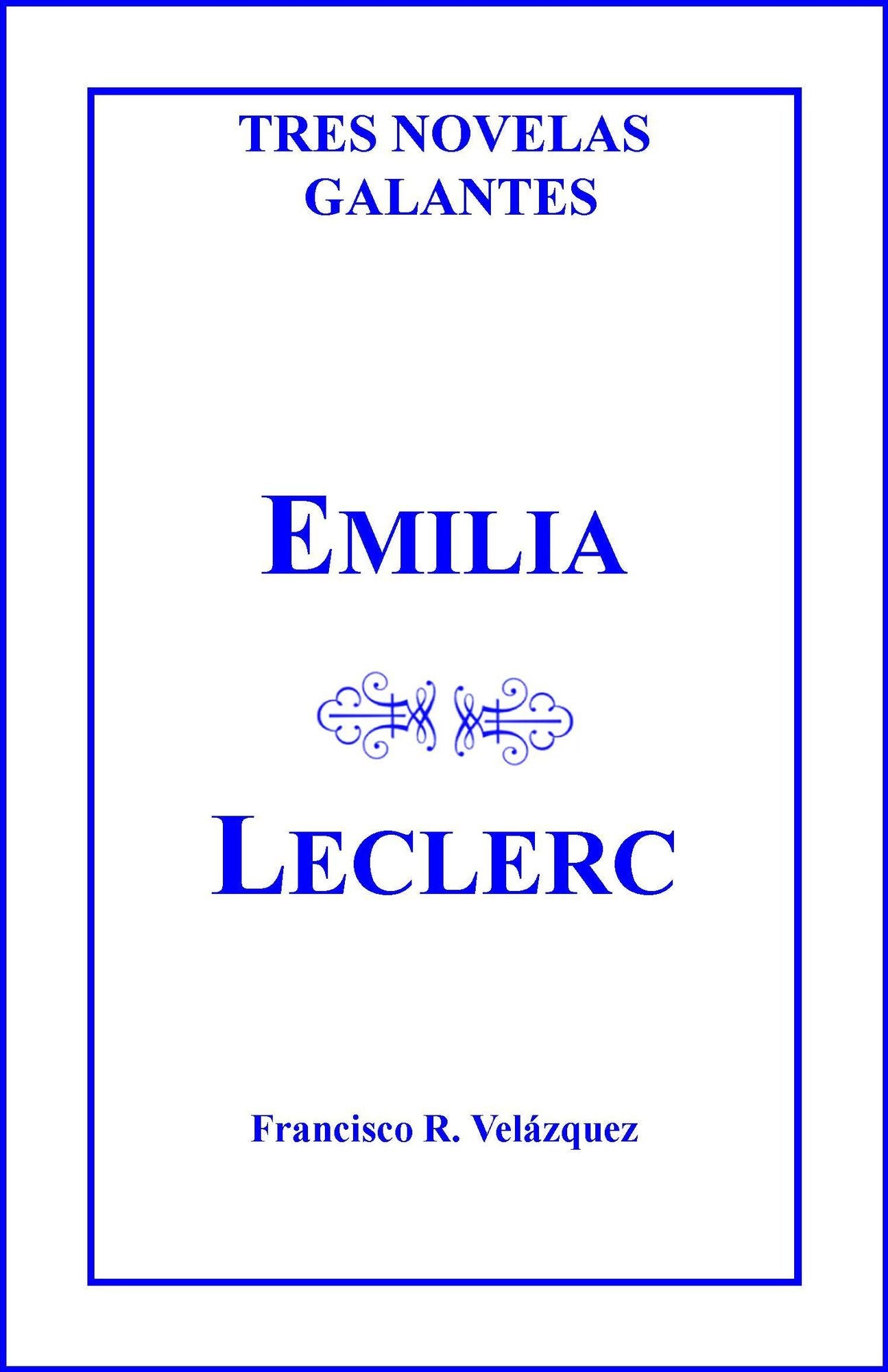 Emilia Leclerc: Tres Novelas Galantes