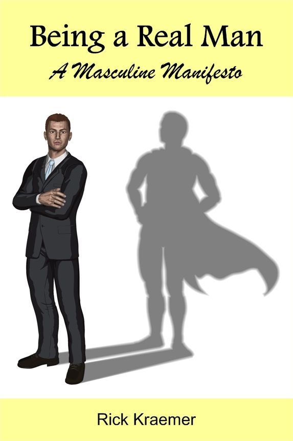 Being a Real Man: A Masculine Manifesto