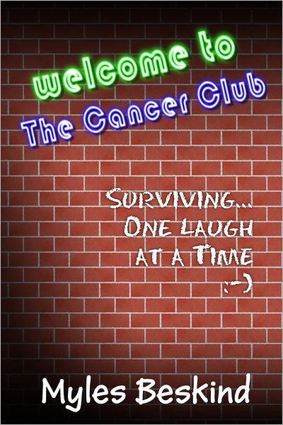 Welcome to the Cancer Club: Surviving... one laugh at a time