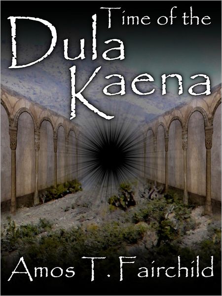 Time of the Dula Kaena: The Second Book of the Shards of Heaven