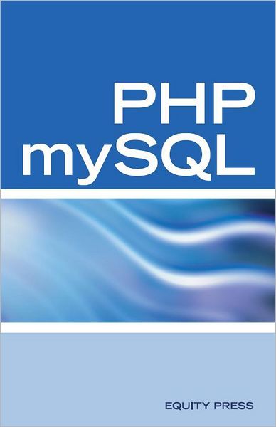 PHP mySQL Web Programming Interview Questions, Answers, and Explanations: PHP mySQL FAQ