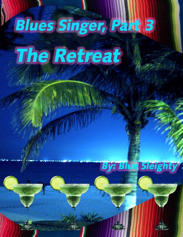 Blues Singer: Part 3 - The Retreat