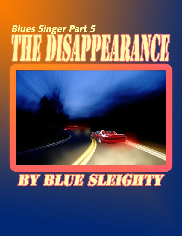 Blues Singer: Part 5 - The Disappearance