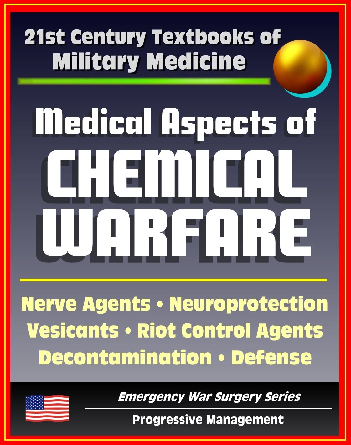 21st Century Textbooks of Military Medicine - Medical Aspects of Chemical Warfare - Nerve Agents, Incapacitating Agents, Riot Control, Toxins, Defense, Decontamination (Emergency War Surgery Series)