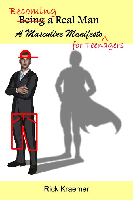Becoming a Real Man: a Masculine Manifesto for Teenagers