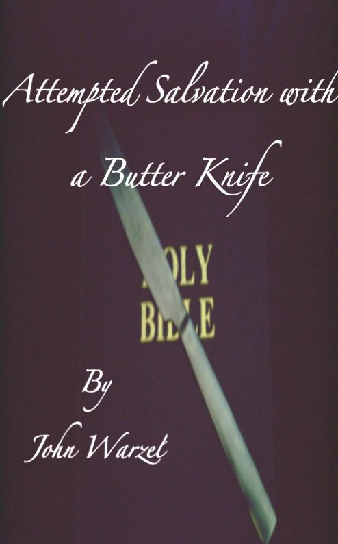 Attempted Salvation with a Butter Knife