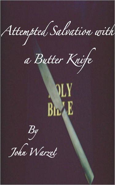 Attempted Salvation with a Butter Knife