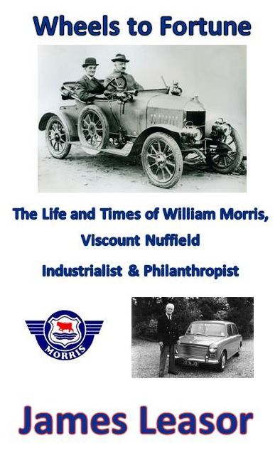 Wheels to Fortune: The Life and Times of William Morris, Viscount Nuffield
