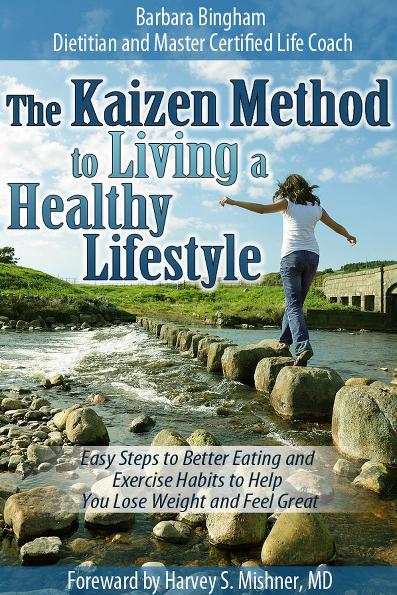 The Kaizen Method to Living a Healthy Lifestyle: Easy Steps to Better Eating and Exercise Habits to Help You Lose Weight and Feel Great