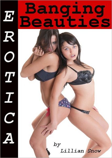 Erotica: Banging Beauties, Tales of Sex