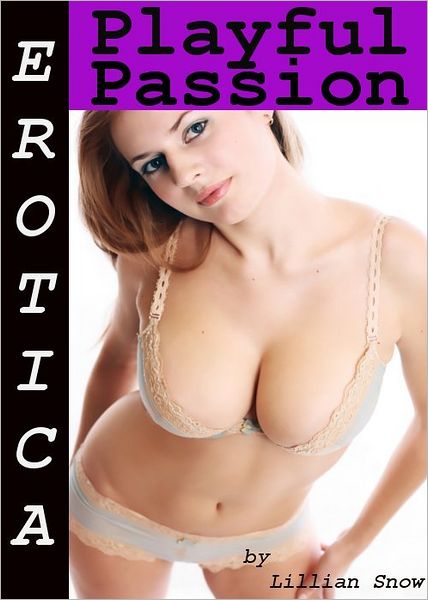 Erotica: Playful Passion, Tales of Sex