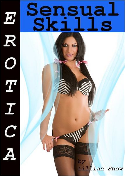 Erotica: Sensual Skills, Tales of Sex