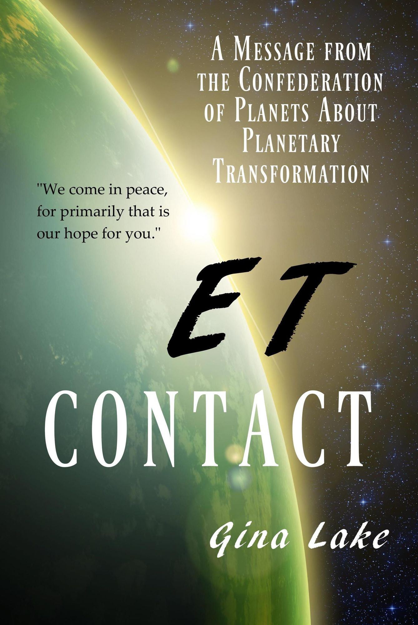 ET Contact: A Message from the Confederation of Planets About Planetary Transformation