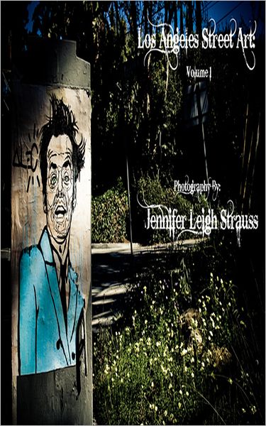 Los Angeles Street Art Volume One