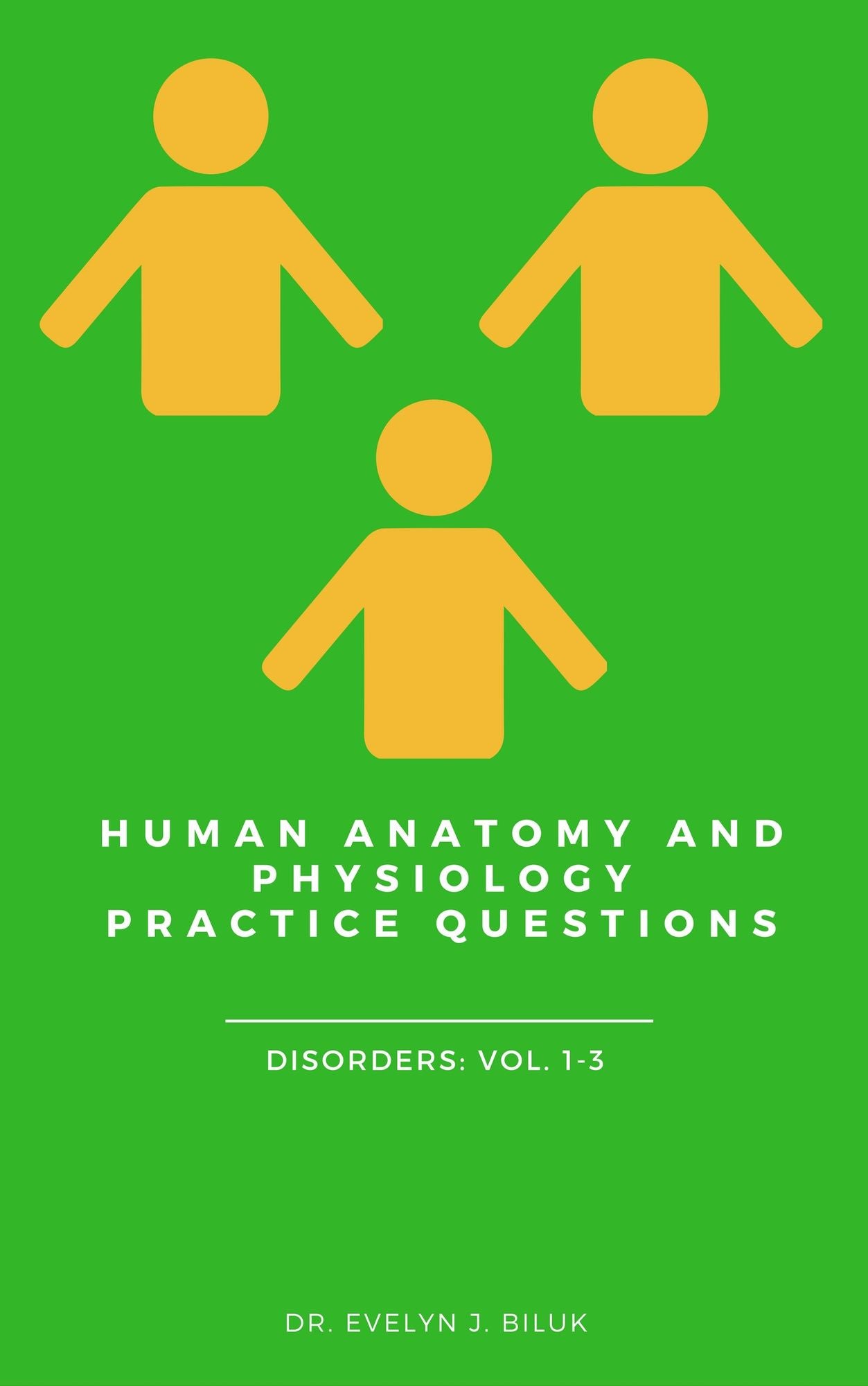 Human Anatomy and Physiology Practice Questions: Disorders Volumes 1-3
