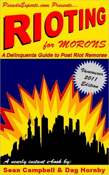 Rioting for Morons: A Delinquent's Guide to Post Riot Remorse
