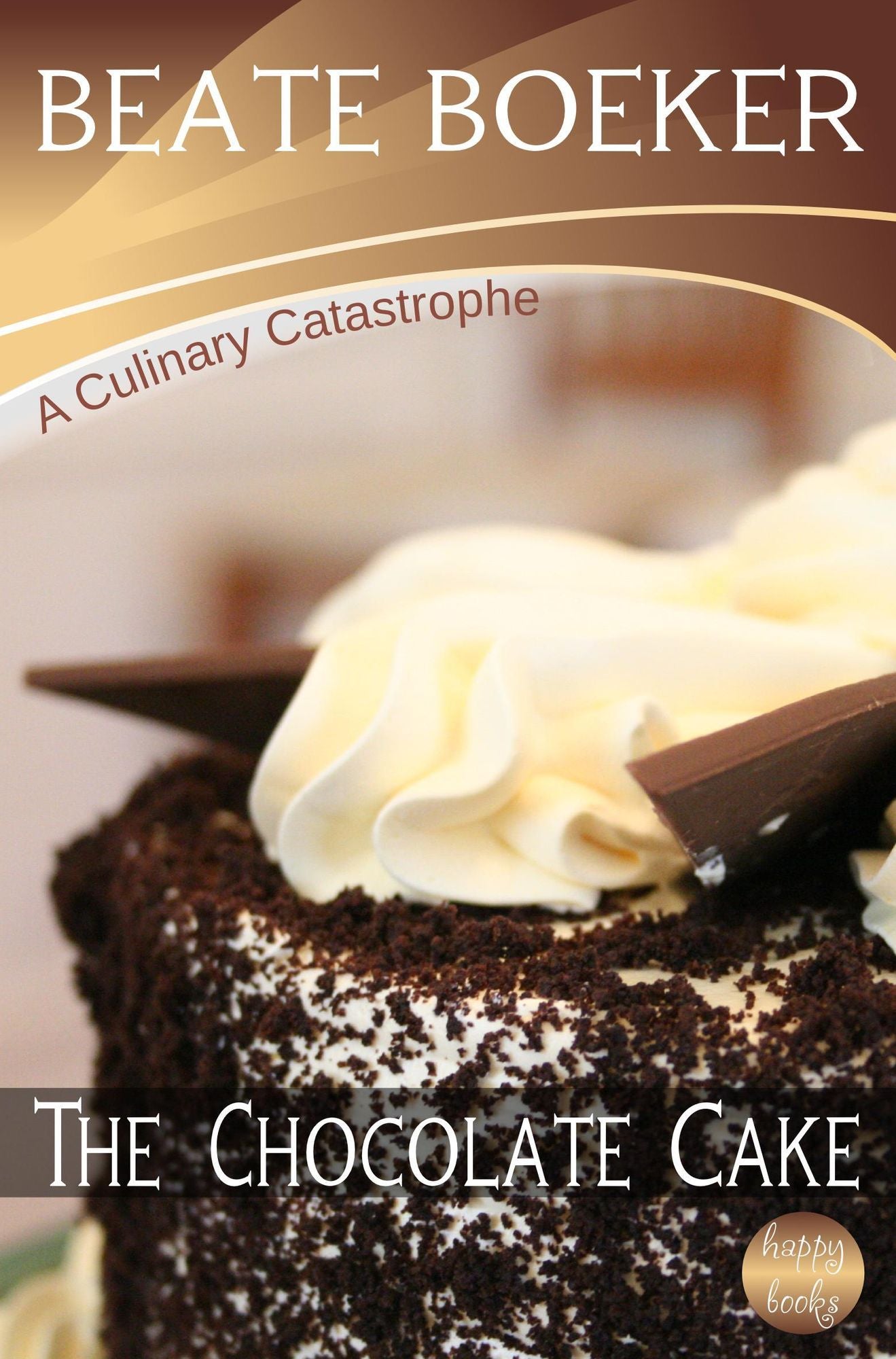 The Chocolate Cake (A Culinary Catastrophe - #1)
