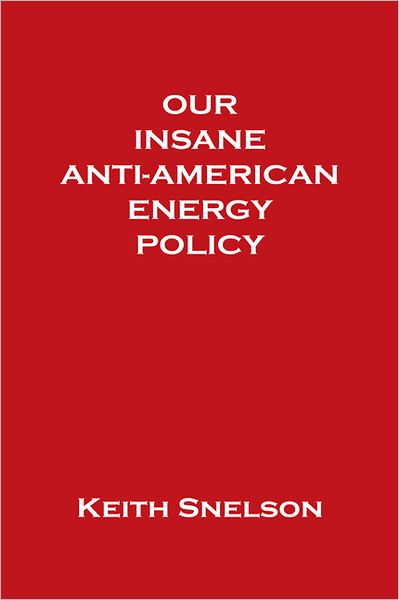 Our Insane Anti-American Energy Policy