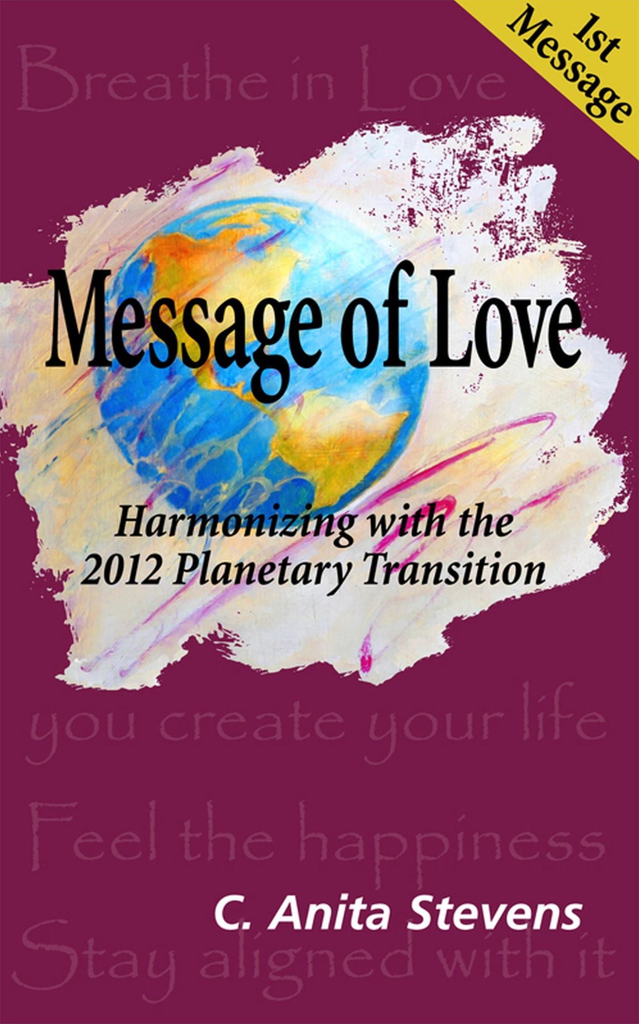Message of Love: Harmonizing with the 2012 Planetary Transition, 1st Message