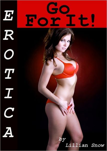 Erotica: Go For It! Tales of Sex