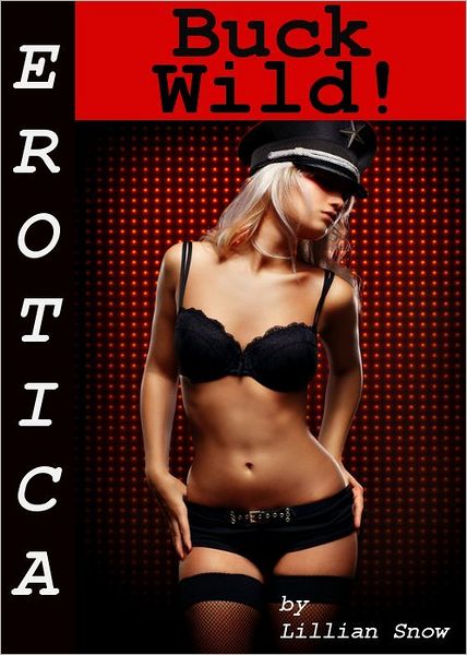 Erotica: Buck Wild! Tales of Sex