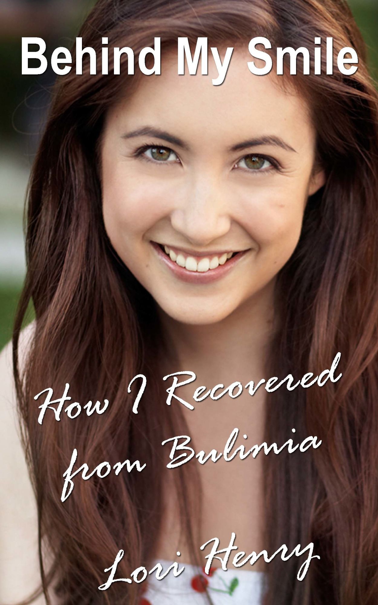 Behind My Smile: How I Recovered from Bulimia