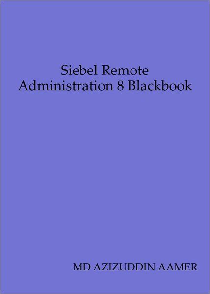 Siebel Remote Administration 8 Blackbook