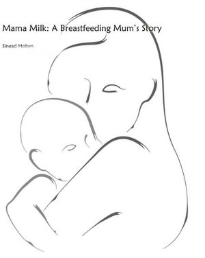 Mama Milk: A Breastfeeding Mum's Story