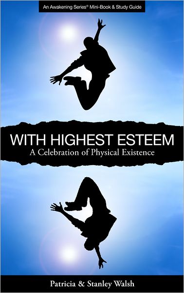 With Highest Esteem A Celebration of Physical Existence: with Study Guide