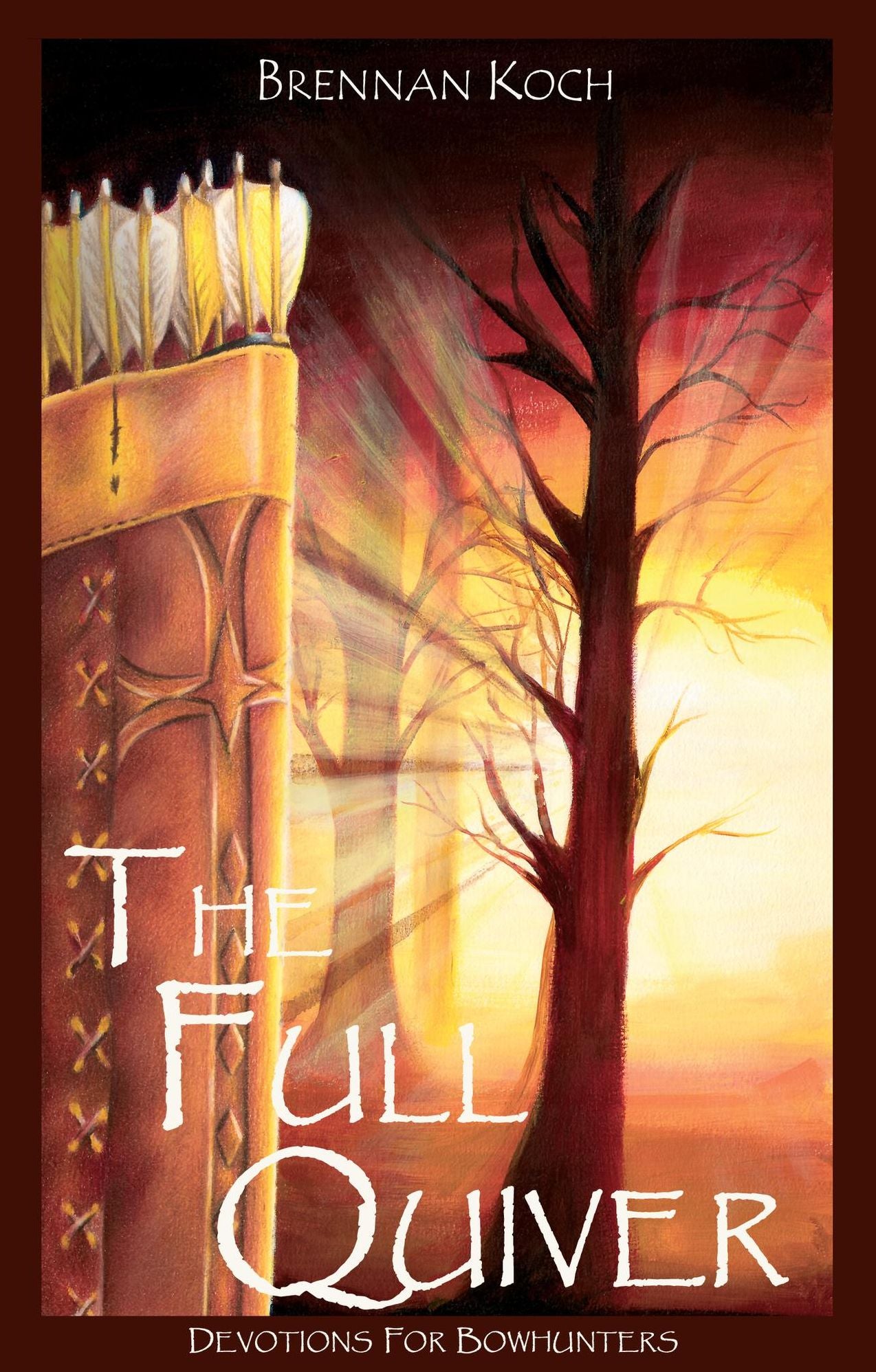 The Full Quiver: Devotions for Bowhunters