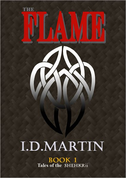 The Flame: Book 1 (Tales of the Shehkrii)