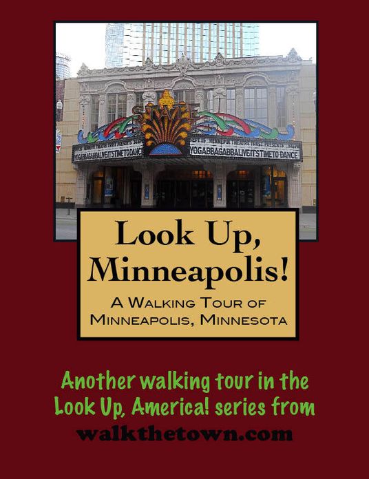 Look Up, Minneapolis! A Walking Tour of Minneapolis, Minnesota