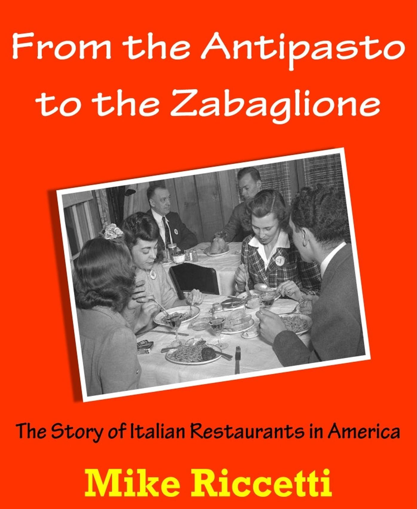 From the Antipasto to the Zabaglione: The Story of Italian Restaurants in America
