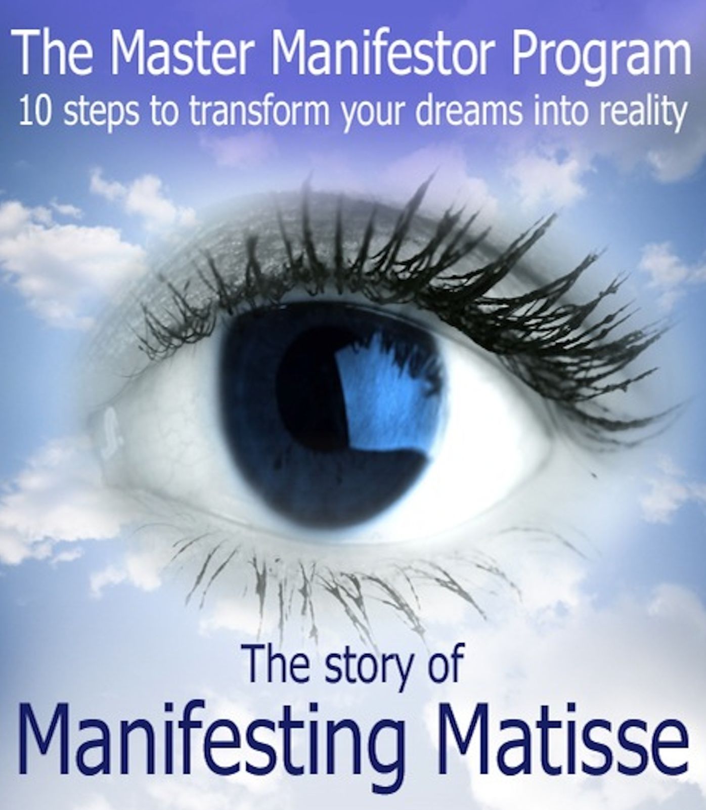 The Master Manifestor Program: 10 Steps to Transform Your Dreams into Reality
