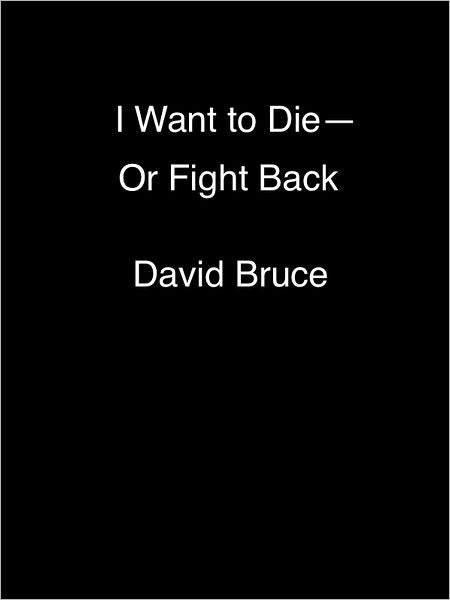 I Want to Die: Or Fight Back