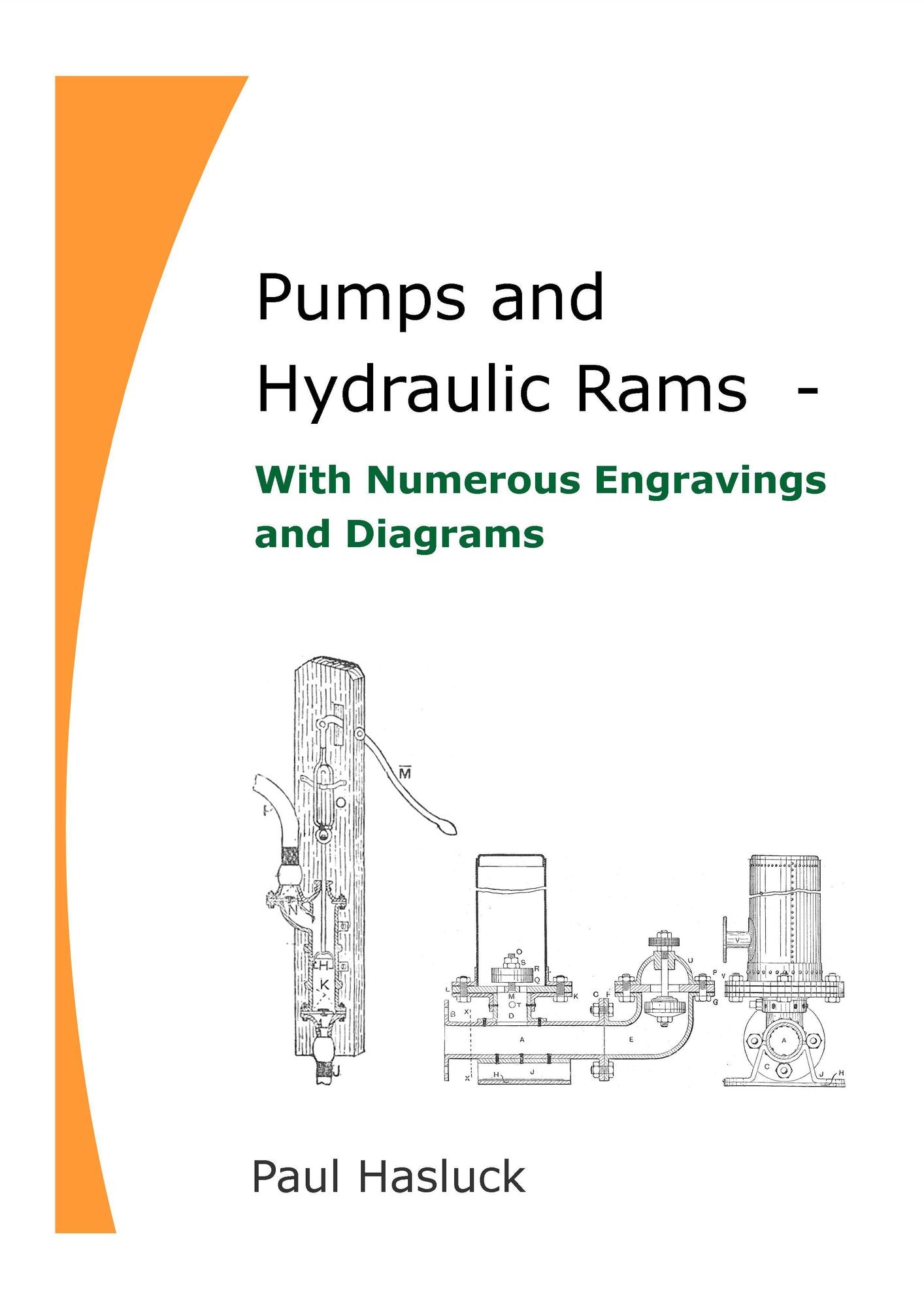 Pumps and Hydraulic Rams: With Numerous Engravings and Diagrams, Paul Hasluck