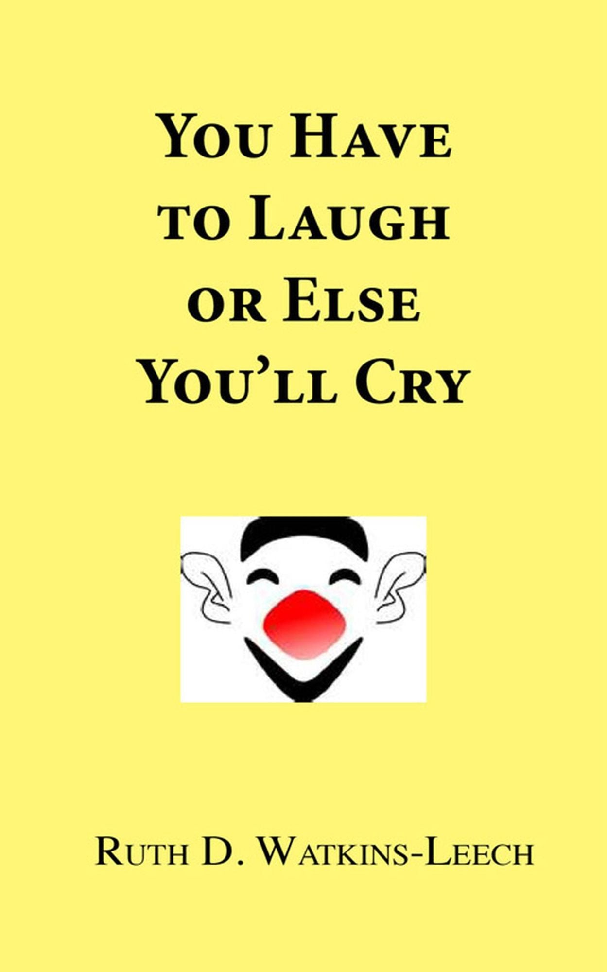 You Have To Laugh Or Else You'll Cry