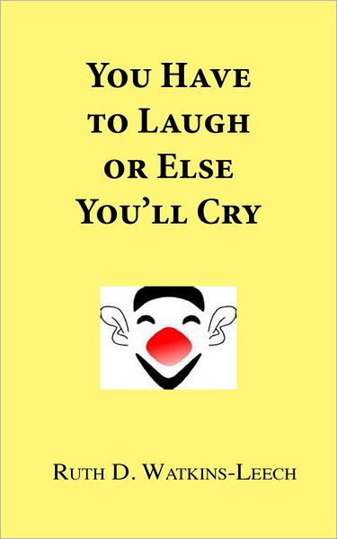 You Have To Laugh Or Else You'll Cry