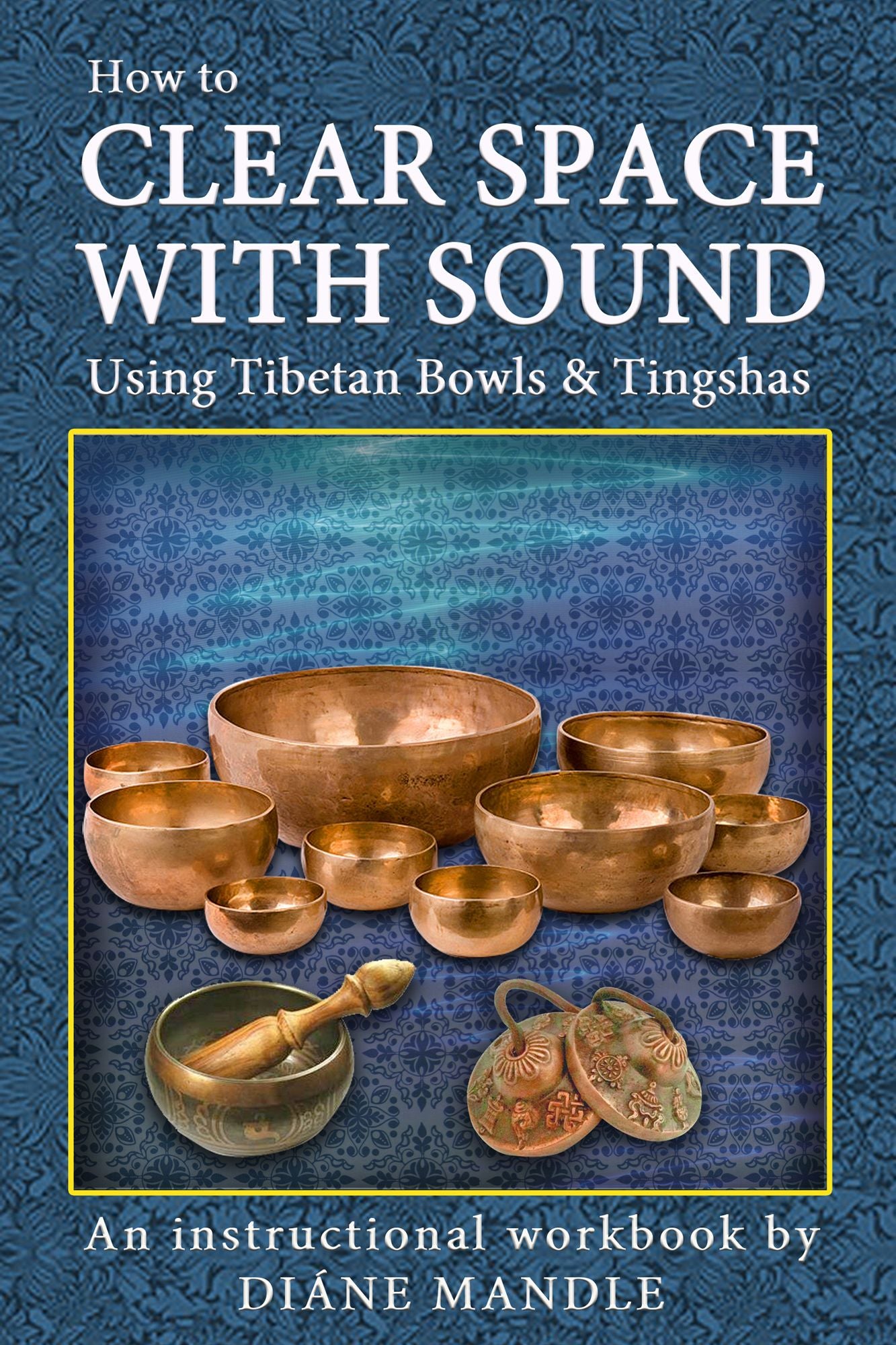 How to Clear Space with Sound Using Tibetan Bowls and Tingshas