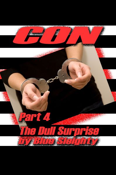 CON: Part 4 - The Dull Surprise